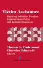 Victim Assistance: Exploring Individual Practice, Organizational Policy, and Societal Responses / Edition 1