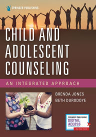 Title: Child and Adolescent Counseling: An Integrated Approach, Author: Brenda Jones PhD