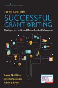 Title: Successful Grant Writing: Strategies for Health and Human Service Professionals, Author: Laura N. Gitlin PhD
