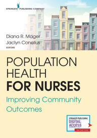 Title: Population Health for Nurses: Improving Community Outcomes / Edition 1, Author: Diana R. Mager DNP