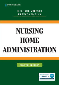Free mp3 book downloads online Nursing Home Administration PDB RTF CHM by Michael Mileski DC, MPH, MHA, MSHEd, LNFA, FACHCA, Rebecca McClay DNP, MS, ACNPC-AG, CCRN-CMC-CSC, TCRN, NPD-BC, Michael Mileski DC, MPH, MHA, MSHEd, LNFA, FACHCA, Rebecca McClay DNP, MS, ACNPC-AG, CCRN-CMC-CSC, TCRN, NPD-BC 9780826148469 (English literature)