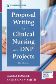 Title: Proposal Writing for Clinical Nursing and DNP Projects, Author: Wanda Bonnel PhD