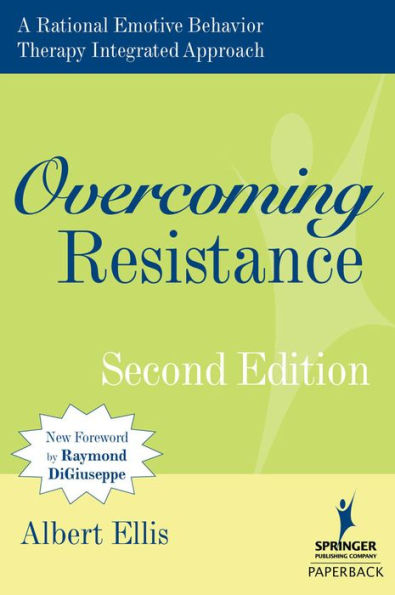 Overcoming Resistance: A Rational Emotive Behavior Therapy