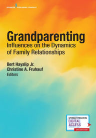 Title: Grandparenting: Influences on the Dynamics of Family Relationships, Author: Bert Hayslip