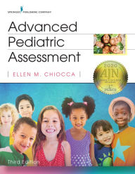 Title: Advanced Pediatric Assessment, Third Edition, Author: Ellen M. Chiocca PhD