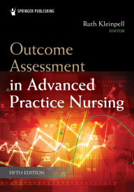 Title: Outcome Assessment in Advanced Practice Nursing, Author: Ruth M. Kleinpell PhD