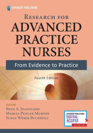 Title: Research for Advanced Practice Nurses, Fourth Edition: From Evidence to Practice, Author: Beth A. Staffileno PhD