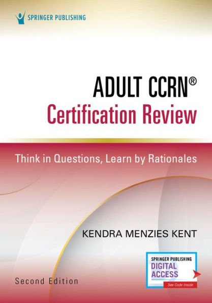 Adult CCRN® Certification Review, Second Edition: Think Questions, Learn by Rationales
