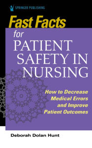 Title: Fast Facts for Patient Safety in Nursing, Author: Deborah Dolan Hunt PhD