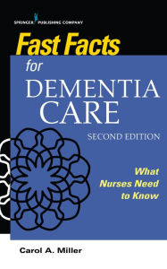 Pdf book download Fast Facts for Dementia Care: What Nurses Need to Know / Edition 2 English version 9780826151711 by Carol A. Miller MSN, RN-BC