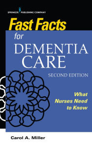 Fast Facts for Dementia Care: What Nurses Need to Know / Edition 2