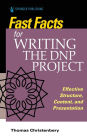 Fast Facts for Writing the DNP Project: Effective Structure, Content, and Presentation / Edition 1