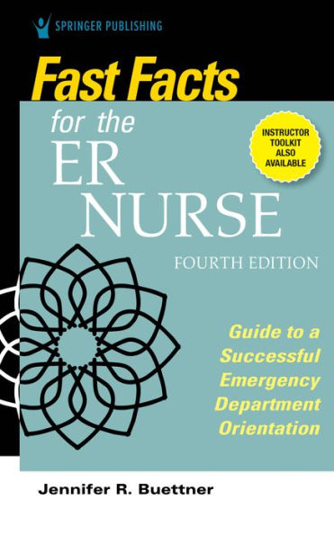 Fast Facts for the ER Nurse, Fourth Edition: Guide to a Successful Emergency Department Orientation