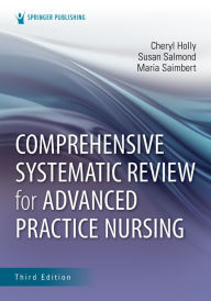 Title: Comprehensive Systematic Review for Advanced Practice Nursing, Third Edition, Author: Cheryl Holly EdD
