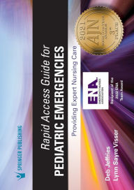 Title: Rapid Access Guide for Pediatric Emergencies: Providing Expert Nursing Care, Author: Deb Jeffries MSN-Ed