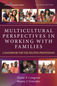 Title: Multicultural Perspectives in Working with Families: A Handbook for the Helping Professions / Edition 4, Author: Elaine Congress DSW