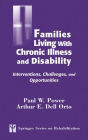 Families Living with Chronic Illness and Disability: Interventions, Challenges, and Opportunities