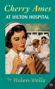 Title: Cherry Ames at Hilton Hospital, Author: Helen Wells