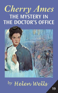 Title: Cherry Ames, The Mystery in the Doctor's Office, Author: Helen Wells