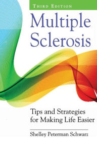 Title: Multiple Sclerosis: Tips and Strategies for Making Life Easier, Author: Shelley Peterman Schwarz