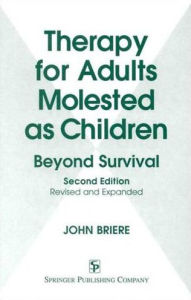 Title: Therapy for Adults Molested as Children: Beyond Survival, Author: John Briere PhD