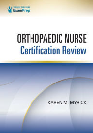 Title: Orthopaedic Nurse Certification Review, Author: Karen Myrick DNP