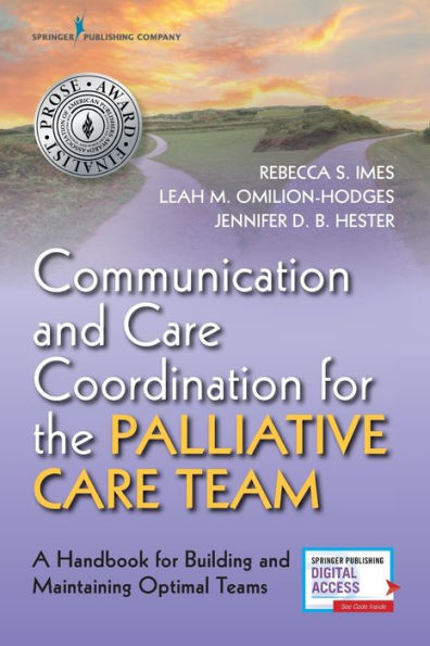 Communication and Care Coordination for the Palliative Care Team: A Handbook for Building and Maintaining Optimal Teams / Edition 1