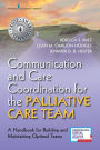 Communication and Care Coordination for the Palliative Care Team: A Handbook for Building and Maintaining Optimal Teams