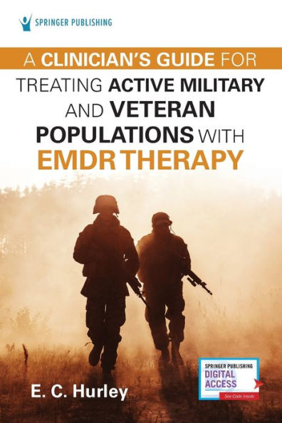 A Clinician's Guide for Treating Active Military and Veteran Populations with EMDR Therapy / Edition 1