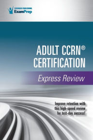 Title: Adult CCRN® Certification Express Review, Author: Springer Publishing Company