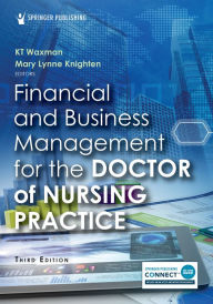 Title: Financial and Business Management for the Doctor of Nursing Practice, Author: KT Waxman DNP