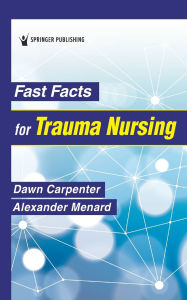 Title: Fast Facts for Trauma Nursing, Author: Dawn Carpenter DNP