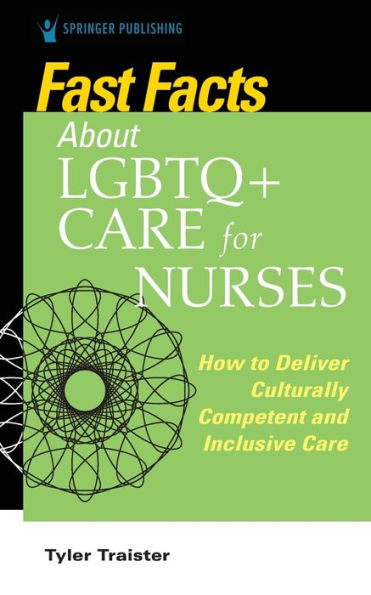 Fast Facts about LGBTQ+ Care for Nurses: How to Deliver Culturally Competent and Inclusive Care