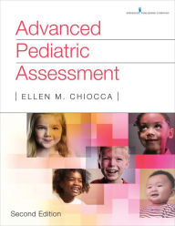 Title: Advanced Pediatric Assessment, Second Edition, Author: Ellen M. Chiocca PhD