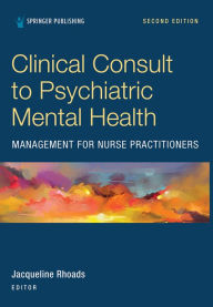 Title: Clinical Consult to Psychiatric Mental Health Management for Nurse Practitioners, Author: Jacqueline Rhoads PhD