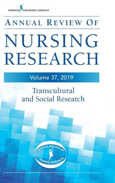 Annual Review of Nursing Research, Volume 37: Transcultural and Social Research / Edition 37