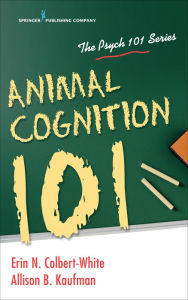 Title: Animal Cognition 101, Author: Erin Colbert-White PhD