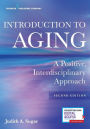 Introduction to Aging: A Positive, Interdisciplinary Approach / Edition 2