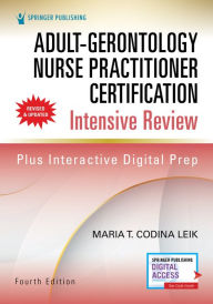 Scribd free download ebooks Adult-Gerontology Nurse Practitioner Certification Intensive Review, Fourth Edition RTF CHM iBook 9780826163745 English version by Maria T. Codina Leik MSN, ARNP, FNP-C, AGPCNP-BC