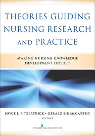 Title: Theories Guiding Nursing Research and Practice: Making Nursing Knowledge Development Explicit, Author: Joyce J. Fitzpatrick PhD