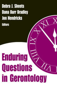 Title: Enduring Questions in Gerontology, Author: Debra J. Sheets RN