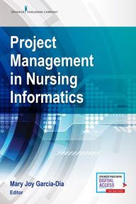 Title: Project Management in Nursing Informatics, Author: Mary Joy Garcia-Dia DNP