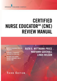 Title: Certified Nurse Educator (CNE) Review Manual, Third Edition, Author: Ruth A. Wittmann-Price PhD