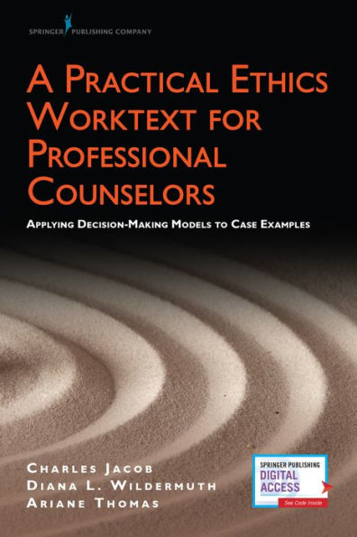 A Practical Ethics Worktext for Professional Counselors: Applying Decision-Making Models to Case Examples