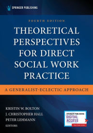 Title: Theoretical Perspectives for Direct Social Work Practice: A Generalist-Eclectic Approach, Author: Kristin Bolton PhD