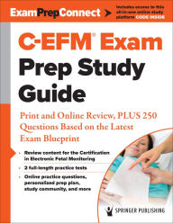Title: C-EFM® Exam Prep Study Guide: Print and Online Review, PLUS 250 Questions Based on the Latest Exam Blueprint, Author: Springer Publishing Company