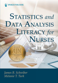 Title: Statistics and Data Analysis Literacy for Nurses, Author: James B. Schreiber PhD