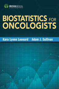 Title: Biostatistics for Oncologists, Author: Kara-Lynne Leonard MD