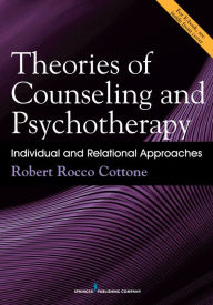 Title: Theories of Counseling and Psychotherapy: Individual and Relational Approaches, Author: Robert Cottone PhD