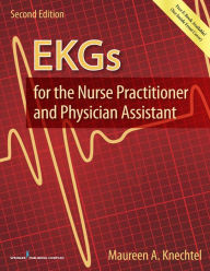 Title: EKGs for the Nurse Practitioner and Physician Assistant, Author: Maureen A. Knechtel MPAS